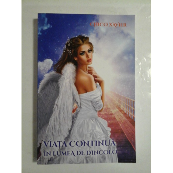 Viata continua in lumea de dincolo - Chico Xavier